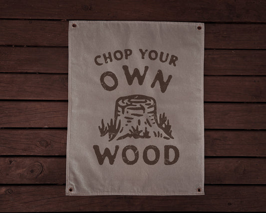 Chop your own wood Canvas Banner | 60 cm x 45 cm