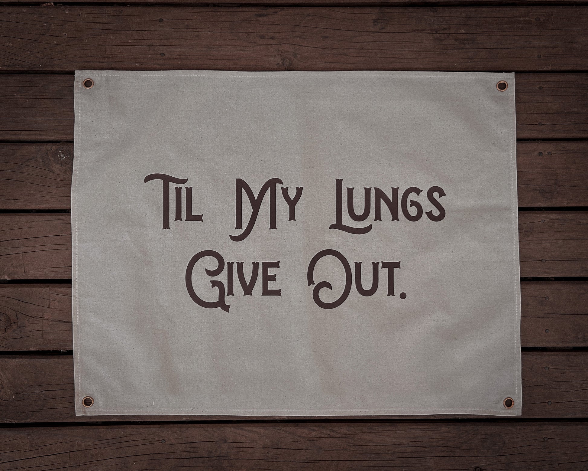 Til my Lungs Give Out Canvas Banner | 60 x 45 cm flag