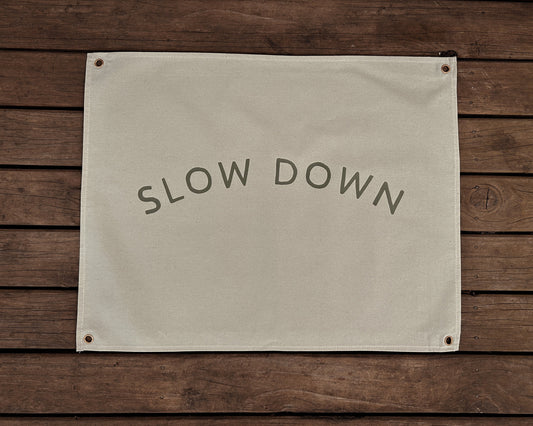 Slow Down Canvas Banner | 60 cm x 45 cm flag