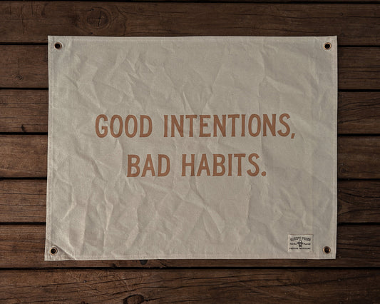 Good Intentions, Bad Habits Canvas Banner | 60 cm x 45 cm flag
