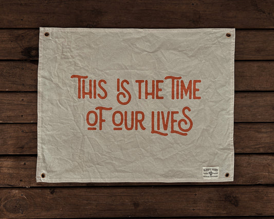 This is the Time of our Lives Canvas Banner | 60 cm x 45 cm cotton flag wall hanging