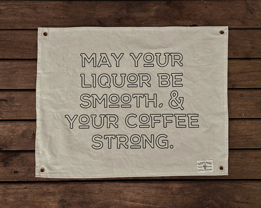 May your Liquor be Smooth and Coffee Steong Canvas Banner | 60 cm x 45 cm tapestry flag wall hanging