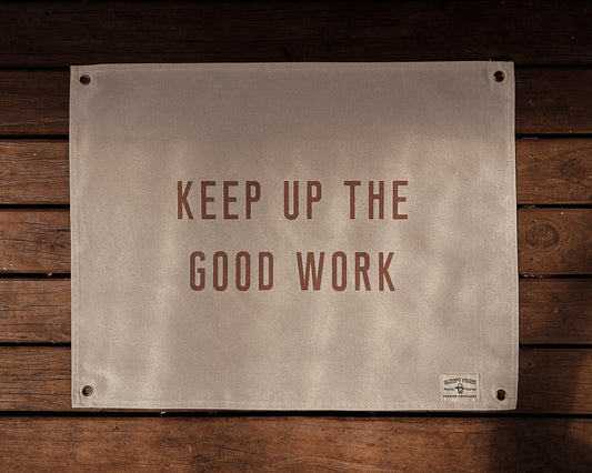 Keep up the Good Work Canvas Banner | 60 cm x 45 cm flag